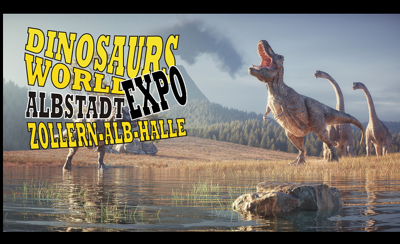 Dinosaurs World Expo - Albstadt Zollern-Alb-Halle