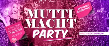 Event-Image for 'Mutti macht Party! - die Nacht gehört mir!'